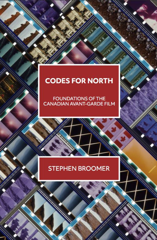 Codes for North: Foundations of the Canadian avant-garde film
